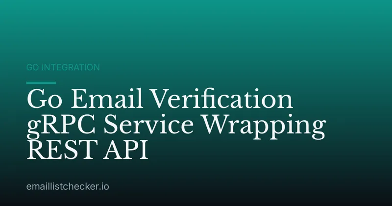 Go Email Verification gRPC Service Wrapping REST API