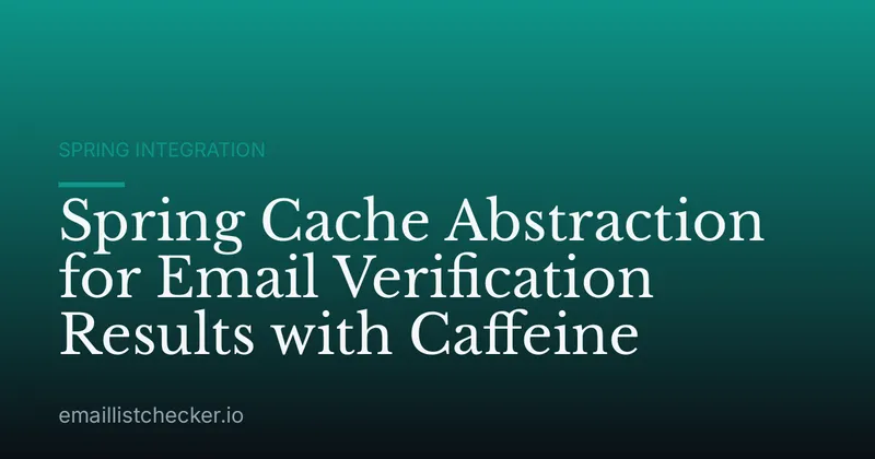Spring Cache Abstraction for Email Verification Results with Caffeine