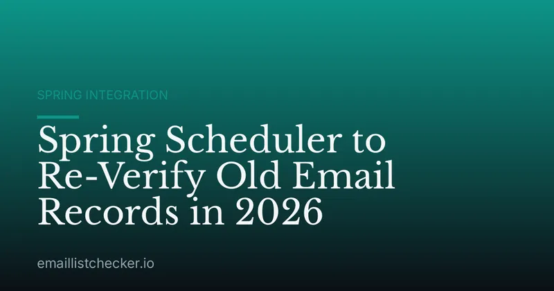 Spring Scheduler to Re-Verify Old Email Records in 2026
