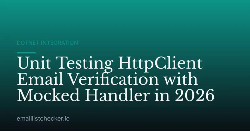 Unit Testing HttpClient Email Verification with Mocked Handler in 2026