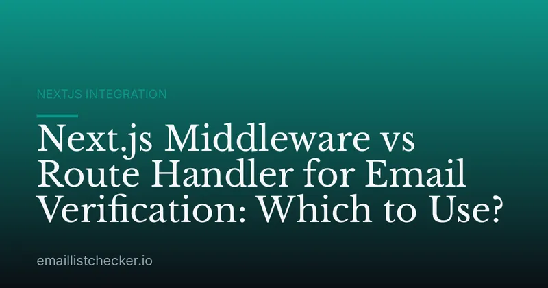 Next.js Middleware vs Route Handler for Email Verification: Which to Use?