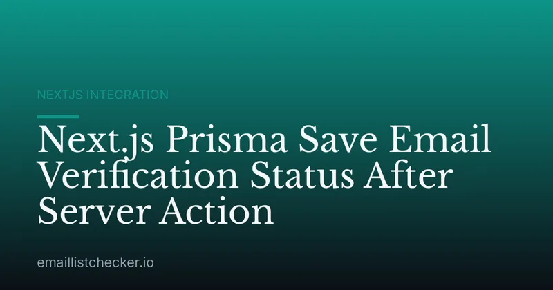 Next.js Prisma Save Email Verification Status After Server Action