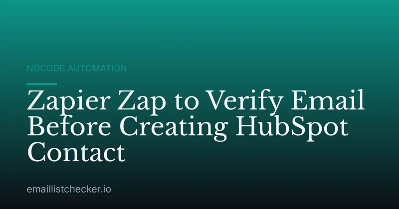 Zapier Zap to Verify Email Before Creating HubSpot Contact