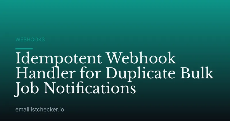 Idempotent Webhook Handler for Duplicate Bulk Job Notifications