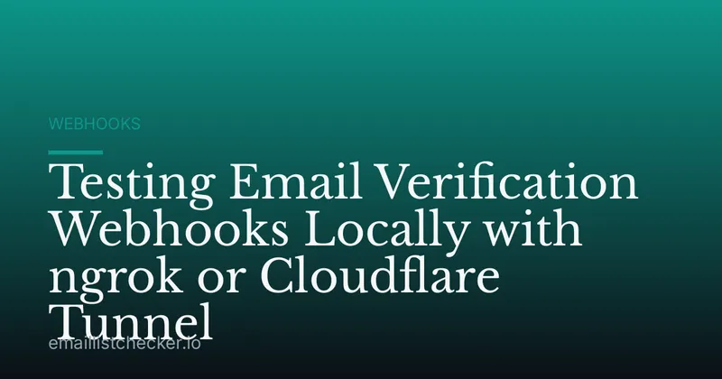 Testing Email Verification Webhooks Locally with ngrok or Cloudflare Tunnel