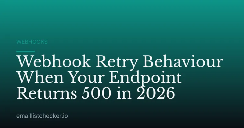 Webhook Retry Behaviour When Your Endpoint Returns 500 in 2026