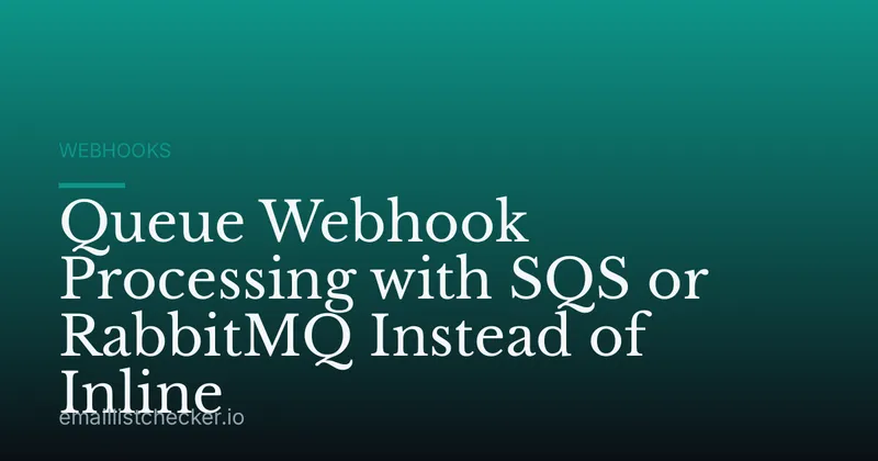Queue Webhook Processing with SQS or RabbitMQ Instead of Inline