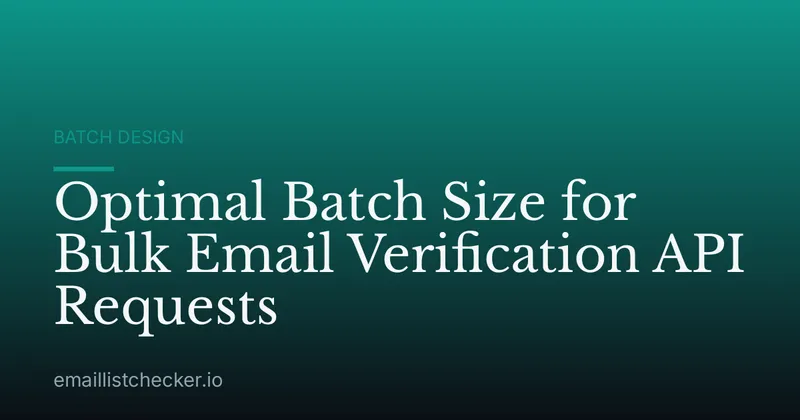 Optimal Batch Size for Bulk Email Verification API Requests