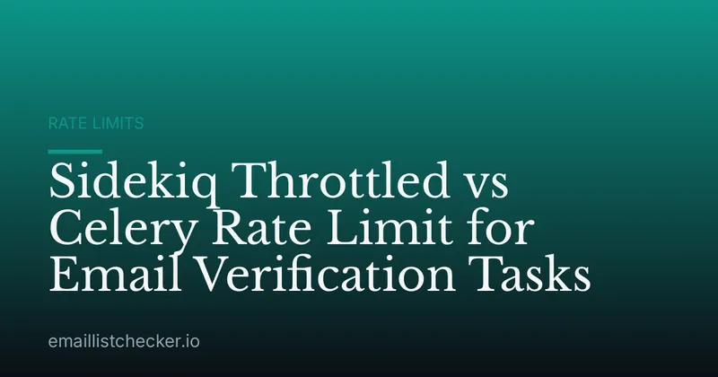 Sidekiq Throttled vs Celery Rate Limit for Email Verification Tasks