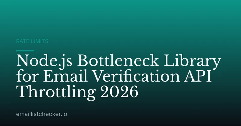 Node.js Bottleneck Library for Email Verification API Throttling 2026