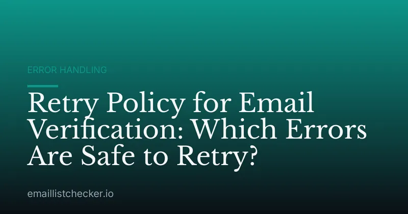 Retry Policy for Email Verification: Which Errors Are Safe to Retry?