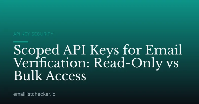 Scoped API Keys for Email Verification: Read-Only vs Bulk Access
