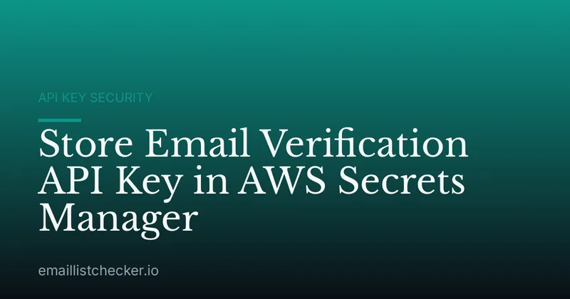 Store Email Verification API Key in AWS Secrets Manager