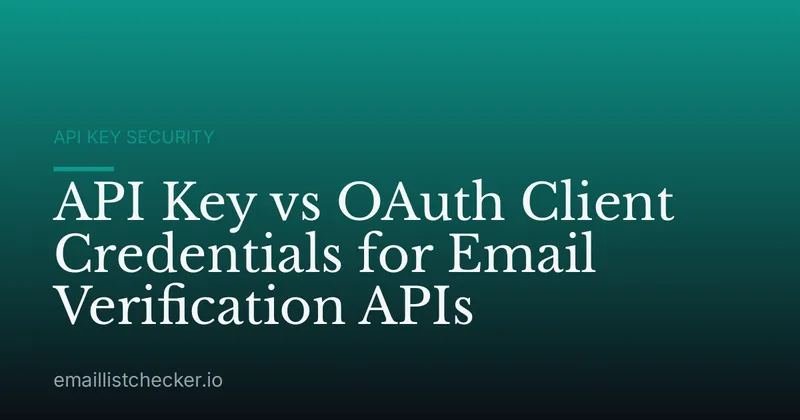 API Key vs OAuth Client Credentials for Email Verification APIs