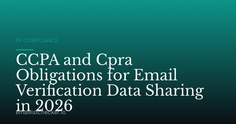 CCPA and Cpra Obligations for Email Verification Data Sharing in 2026