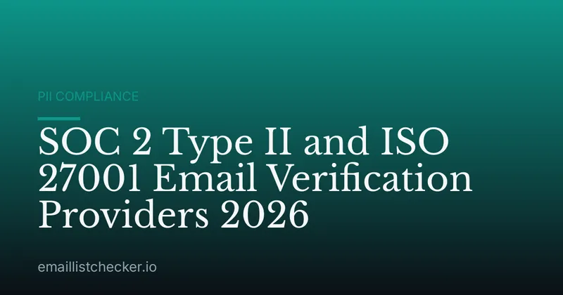 SOC 2 Type II and ISO 27001 Email Verification Providers 2026