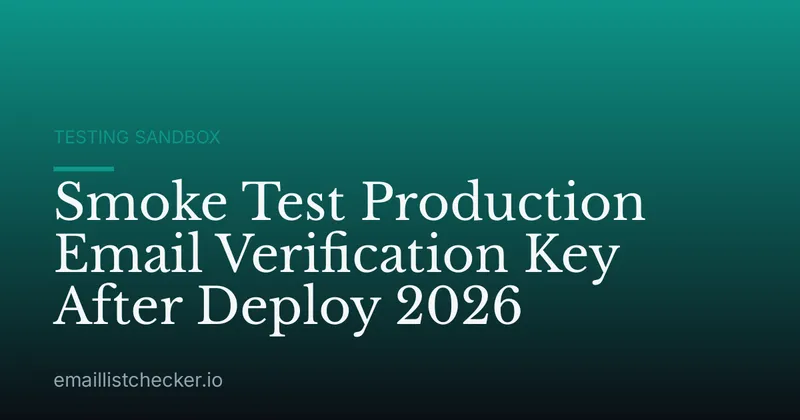 Smoke Test Production Email Verification Key After Deploy 2026