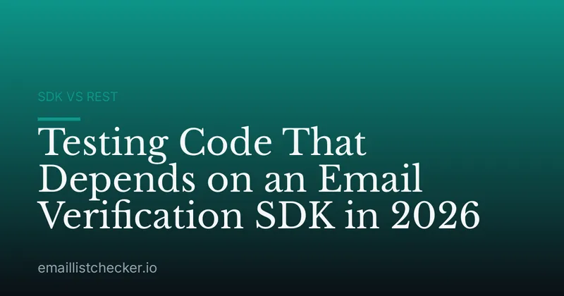Testing Code That Depends on an Email Verification SDK in 2026