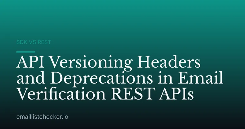 API Versioning Headers and Deprecations in Email Verification REST APIs