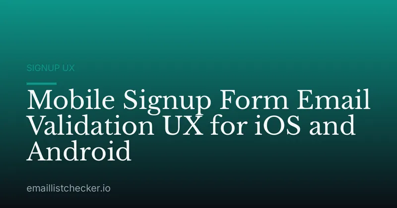 Mobile Signup Form Email Validation UX for iOS and Android