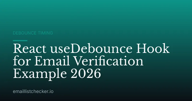 React useDebounce Hook for Email Verification Example 2026