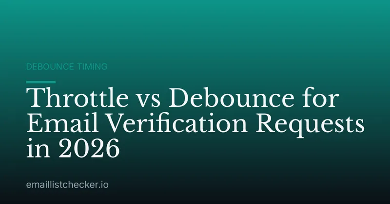 Throttle vs Debounce for Email Verification Requests in 2026