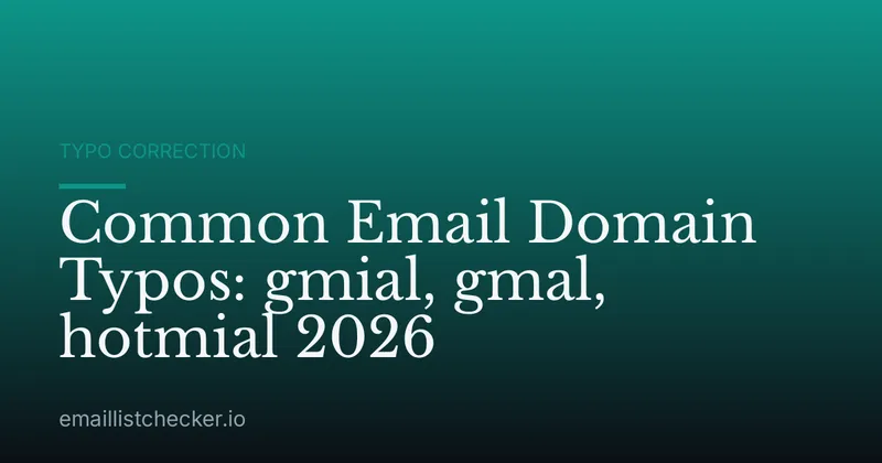 Common Email Domain Typos: gmial, gmal, hotmial 2026