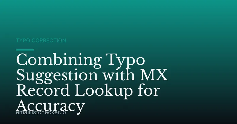 Combining Typo Suggestion with MX Record Lookup for Accuracy