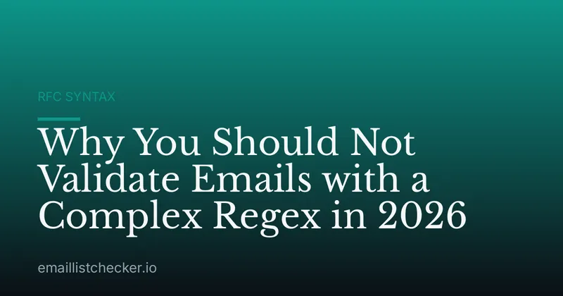 Why You Should Not Validate Emails with a Complex Regex in 2026