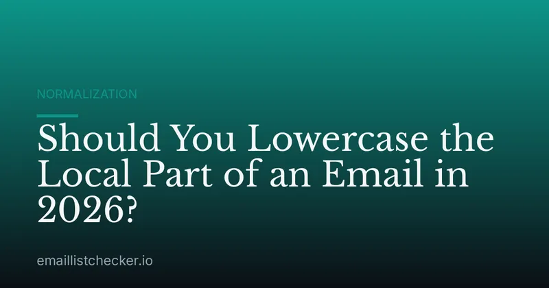 Should You Lowercase the Local Part of an Email in 2026?