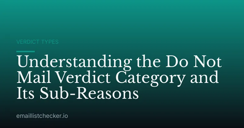Understanding the Do Not Mail Verdict Category and Its Sub-Reasons