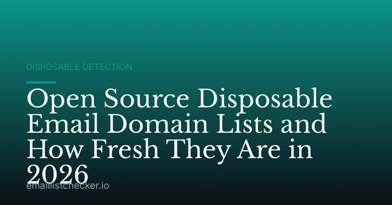 Open Source Disposable Email Domain Lists and How Fresh They Are in 2026