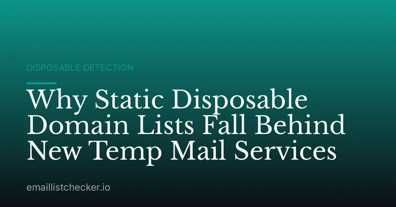 Why Static Disposable Domain Lists Fall Behind New Temp Mail Services