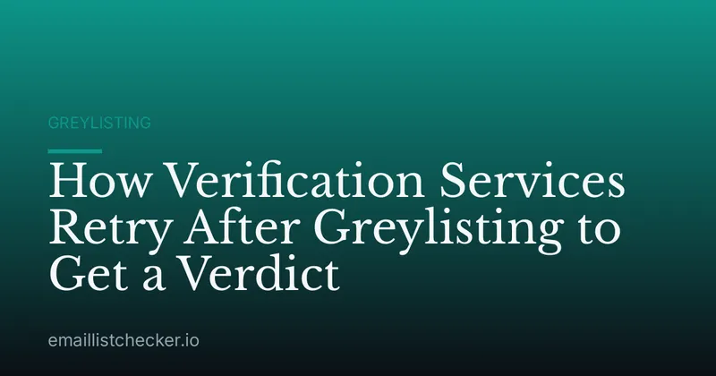 How Verification Services Retry After Greylisting to Get a Verdict