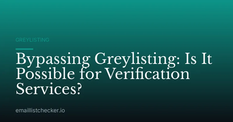 Bypassing Greylisting: Is It Possible for Verification Services?