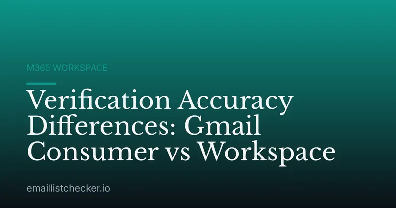 Verification Accuracy Differences: Gmail Consumer vs Workspace