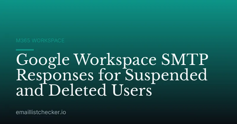 Google Workspace SMTP Responses for Suspended and Deleted Users