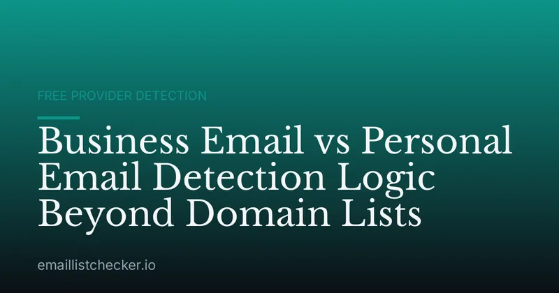 Business Email vs Personal Email Detection Logic Beyond Domain Lists