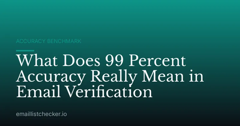 What Does 99 Percent Accuracy Really Mean in Email Verification