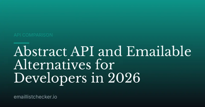 Abstract API and Emailable Alternatives for Developers in 2026