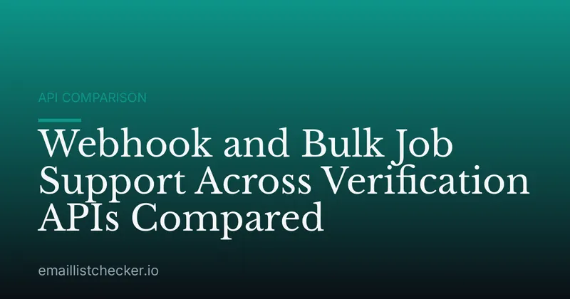 Webhook and Bulk Job Support Across Verification APIs Compared