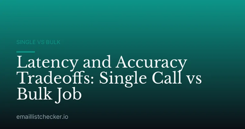 Latency and Accuracy Tradeoffs: Single Call vs Bulk Job