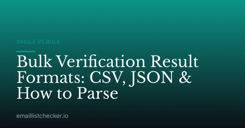 Bulk Verification Result Formats: CSV, JSON & How to Parse