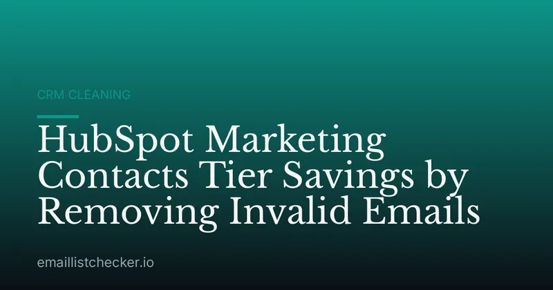 HubSpot Marketing Contacts Tier Savings by Removing Invalid Emails
