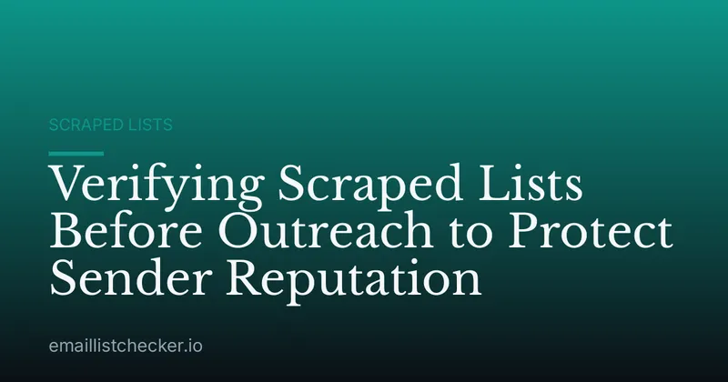 Verifying Scraped Lists Before Outreach to Protect Sender Reputation