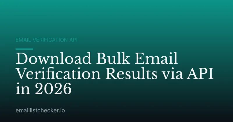 Download Bulk Email Verification Results via API in 2026