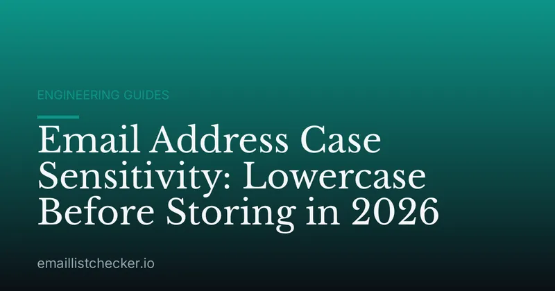 Email Address Case Sensitivity: Lowercase Before Storing in 2026