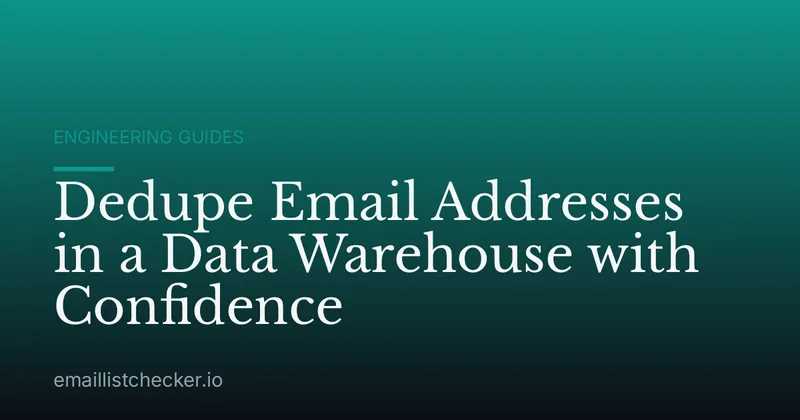 Dedupe Email Addresses in a Data Warehouse with Confidence