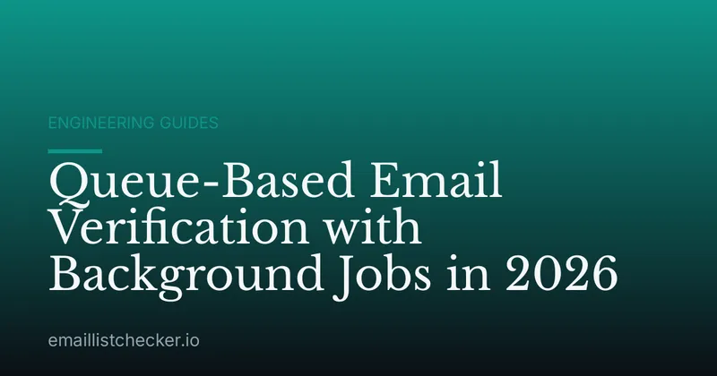 Queue-Based Email Verification with Background Jobs in 2026