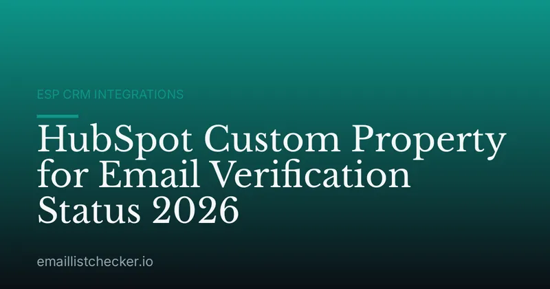 HubSpot Custom Property for Email Verification Status 2026